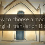 How to choose a modern English translation Bible