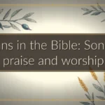 Hymns in the Bible: Songs of praise and worship