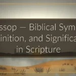 Hyssop — Biblical Symbol, Definition, and Significance in Scripture