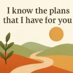 I Know the Plans That I Have for You Bible: Jeremiah 29:11 Explained i know the plans that i have for you bible