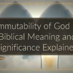 Immutability of God — Biblical Meaning and Significance Explained