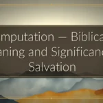 Imputation — Biblical Meaning and Significance in Salvation