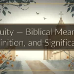 Iniquity — Biblical Meaning, Definition, and Significance