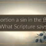 Is abortion a sin in the Bible? What Scripture says