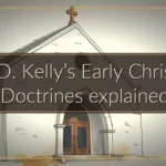 J.N.D. Kelly’s Early Christian Doctrines explained