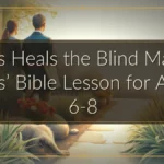 Jesus Heals the Blind Man: A Kids’ Bible Lesson for Ages 6-8
