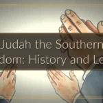 Judah the Southern Kingdom: History and Legacy