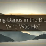 King Darius in the Bible: Who Was He?