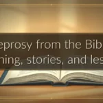 Leprosy from the Bible: meaning, stories, and lessons