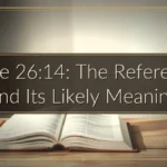 Luke 26:14: The Reference and Its Likely Meaning