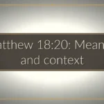 Matthew 18:20: Meaning and context Matthew 18:20: Meaning and context