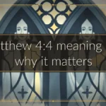 Matthew 4:4 meaning and why it matters