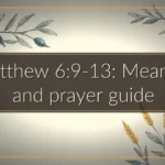 Matthew 6:9-13: Meaning and prayer guide