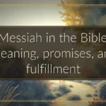 Messiah in the Bible: meaning, promises, and fulfillment