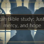 Micah Bible study: Justice, mercy, and hope