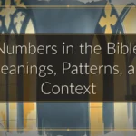 Numbers in the Bible: Meanings, Patterns, and Context