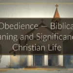 Obedience — Biblical Meaning and Significance in Christian Life