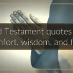 Old Testament quotes for comfort, wisdom, and faith Old Testament quotes for comfort, wisdom, and faith