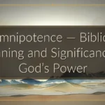 Omnipotence — Biblical Meaning and Significance of God’s Power