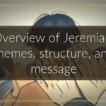 Overview of Jeremiah: themes, structure, and message