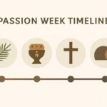Passion Week Timeline: Your Complete Guide to Holy Week Events passion week timeline