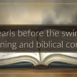 “Pearls before the swine”: Meaning and biblical context “Pearls before the swine”: Meaning and biblical context