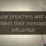 Popular preachers and what makes their messages influential