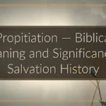 Propitiation — Biblical Meaning and Significance in Salvation History