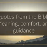 Quotes from the Bible: Meaning, comfort, and guidance Quotes from the Bible: Meaning, comfort, and guidance