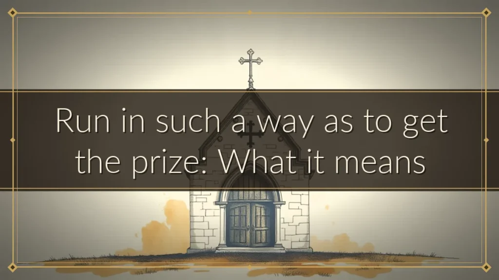 Run in such a way as to get the prize: What it means
