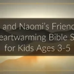 Ruth and Naomi's Friendship: A Heartwarming Bible Story for Kids Ages 3-5 Ruth and Naomi’s Friendship: A Heartwarming Bible Story for Kids Ages 3-5