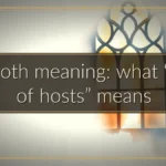 Sabaoth meaning: what “Lord of hosts” means Sabaoth meaning: what “Lord of hosts” means