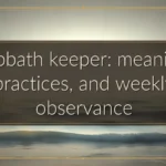 Sabbath keeper: meaning, practices, and weekly observance