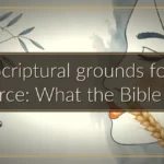 Scriptural grounds for divorce: What the Bible says Scriptural grounds for divorce: What the Bible says