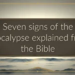 Seven signs of the apocalypse explained from the Bible Seven signs of the apocalypse explained from the Bible