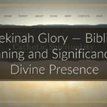 Shekinah Glory — Biblical Meaning and Significance of Divine Presence