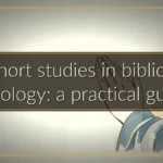 Short studies in biblical theology: a practical guide Short studies in biblical theology: a practical guide