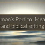 Solomon’s Portico: Meaning and biblical setting