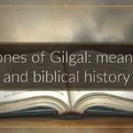Stones of Gilgal: meaning and biblical history