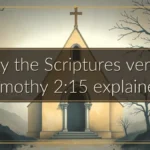 Study the Scriptures verse: 2 Timothy 2:15 explained Study the Scriptures verse: 2 Timothy 2:15 explained