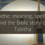 Tabithe: meaning, spelling, and the Bible story of Tabitha