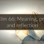 Tehillim 66: Meaning, prayer, and reflection Tehillim 66: Meaning, prayer, and reflection