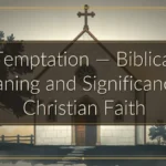 Temptation — Biblical Meaning and Significance in Christian Faith