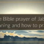 The Bible prayer of Jabez: meaning and how to pray it