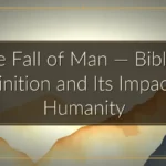 The Fall of Man — Biblical Definition and Its Impact on Humanity