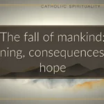 The fall of mankind: Meaning, consequences, and hope The fall of mankind: Meaning, consequences, and hope
