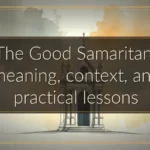 The Good Samaritan: meaning, context, and practical lessons
