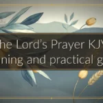 The Lord’s Prayer KJV: meaning and practical guide The Lord’s Prayer KJV: meaning and practical guide