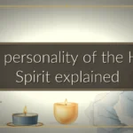 The personality of the Holy Spirit explained