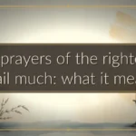The prayers of the righteous avail much: what it means